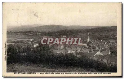 Château-Chinon — Vista geral tirada do topo do Calvaire (altitude 610 metros) — Edição Montaron-Lamaitre