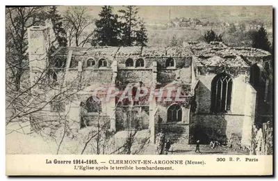 Clermont-en-Argonne (Meuse) — A Igreja após o terrível bombardeio — 300 R.P. Paris
