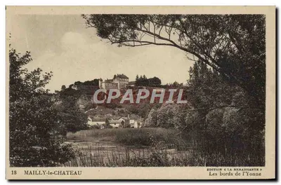 Mailly-le-Château — vista do castelo e do vilarejo às margens da Yonne — Edição « La Renaissance »