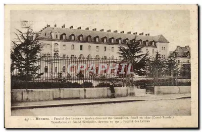 Rennes - Faculté des Lettres - Ancien Couvent des Carmélites, fondé en 1620 (Grand-Touriel) - Transformé en Grand Séminaire, devenu en 1911 Faculté des Lettres