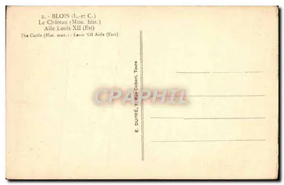 Blois — Château, Aile Louis XII (Est) — E. DUPRÉ, 2, Rue Colbert, Tours — Verso