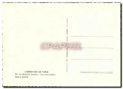 Liberazione di Parigi — Il Generale Leclerc — Cliché R. Bertin, C.A.P. Parigi — Verso