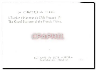 O CASTELO DE BLOIS — A Escada de Honra da Ala de Francisco I — Edições de Luxo « ESTEL » n° 7506 — Verso