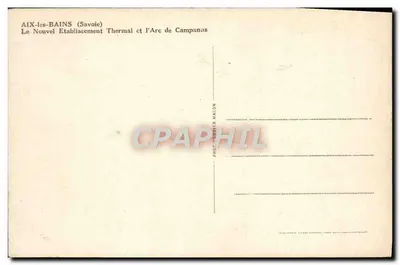 Aix-les-Bains (Savoie) — Le Nouvel Établissement Thermal et l'Arc de Campanas — Phot. Combier Macon — Verso