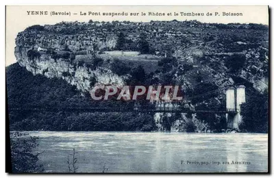 YENNE (Savoie) — O Ponte Suspensa sobre o Ródano e o Túmulo de P. Boisson — F. Perrin, papel-imp. nas Avenières