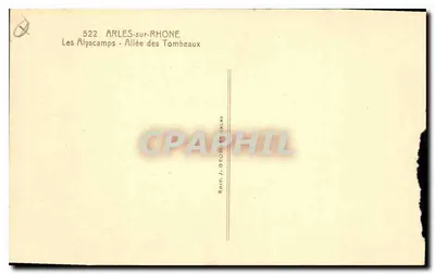 Les Alyscamps - Allée des Tombeaux — Arles-sur-Rhône, éditeur J. DORPHIL, n° 522 — Verso