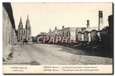 LÉPINE (Marne) — La rue principale après le bombardement — L.C.H. Paris
