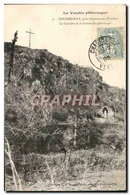 O Calvário e a Gruta do Pèlerinagem — Touchegray, perto de Chantonnay (Vendée) — Coleção C. N. 18, Edições La Rocle-sur-Yon